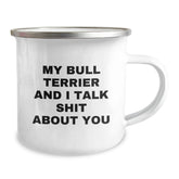 Funny Bull Terrier Dog Gifts from Friends for Birthday, Camping Mug with 'My Bull Terrier And I Talk Shit About You' Quote - Image 2